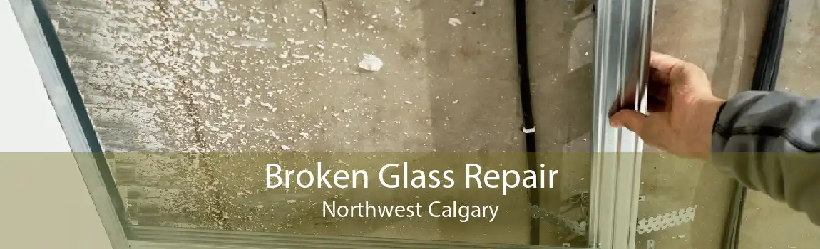 Broken Glass Repair Northwest Calgary