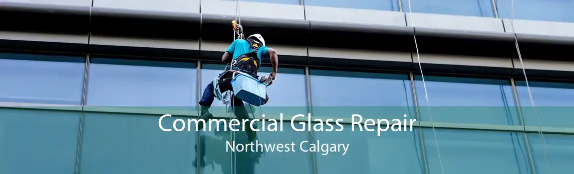 Commercial Glass Repair Northwest Calgary