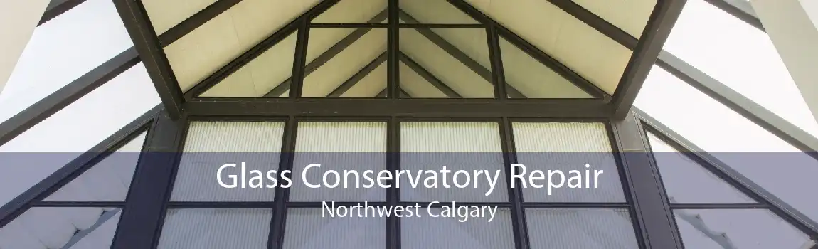 Glass Conservatory Repair Northwest Calgary