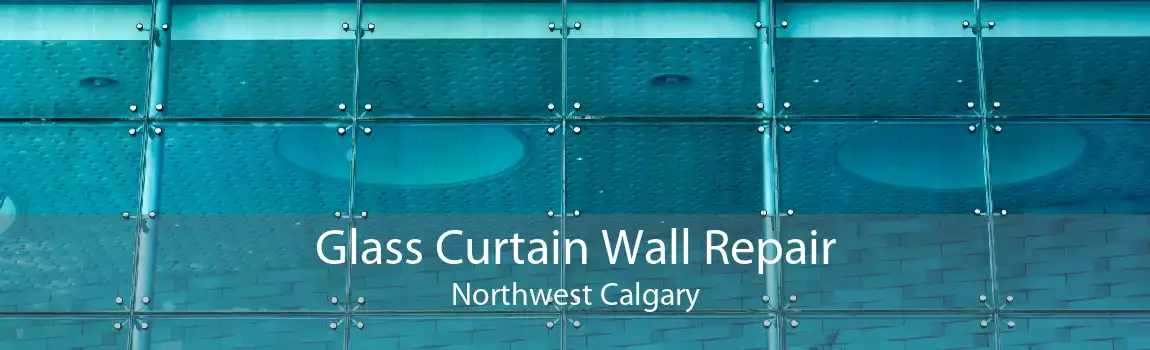 Glass Curtain Wall Repair Northwest Calgary