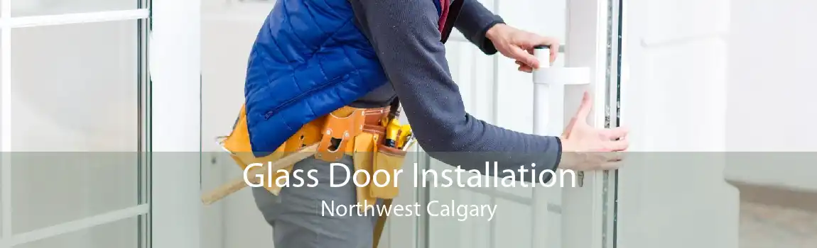 Glass Door Installation Northwest Calgary