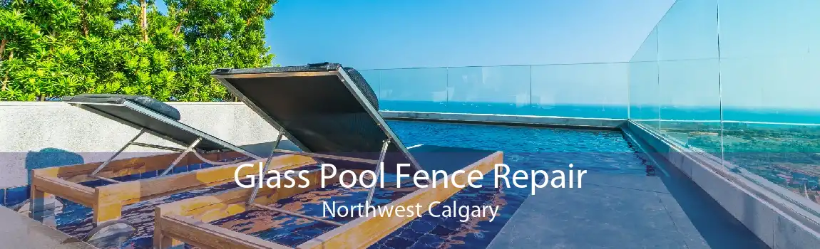 Glass Pool Fence Repair Northwest Calgary