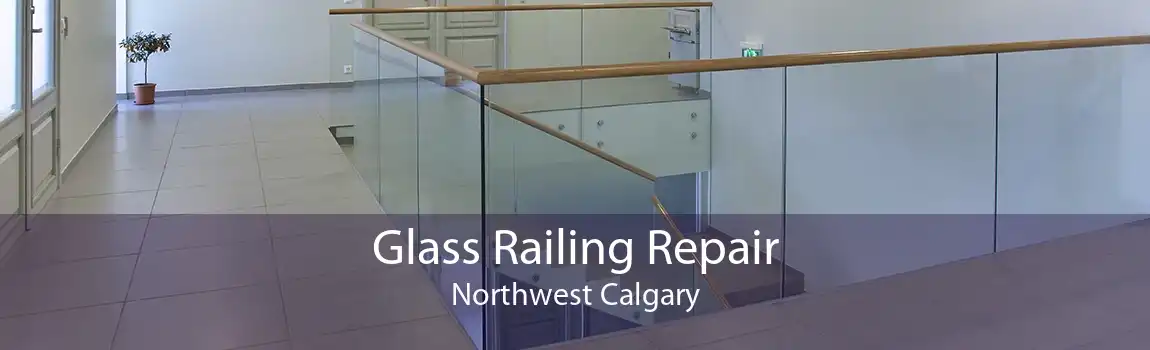 Glass Railing Repair Northwest Calgary