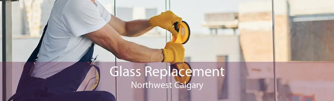 Glass Replacement Northwest Calgary