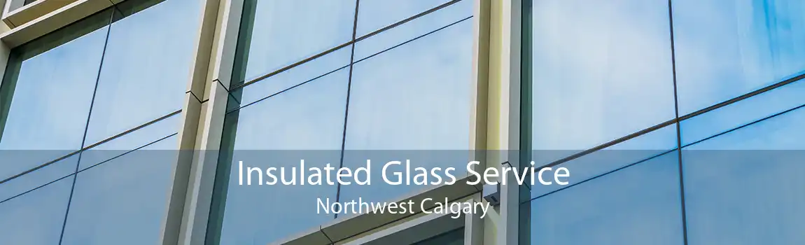Insulated Glass Service Northwest Calgary