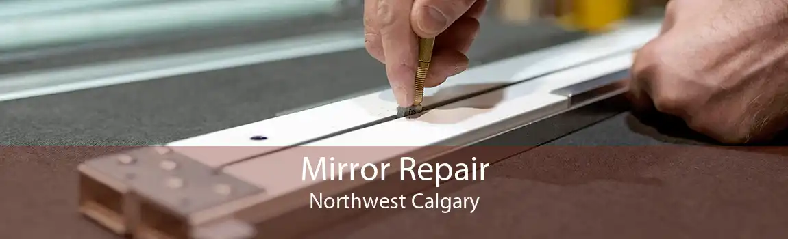 Mirror Repair Northwest Calgary