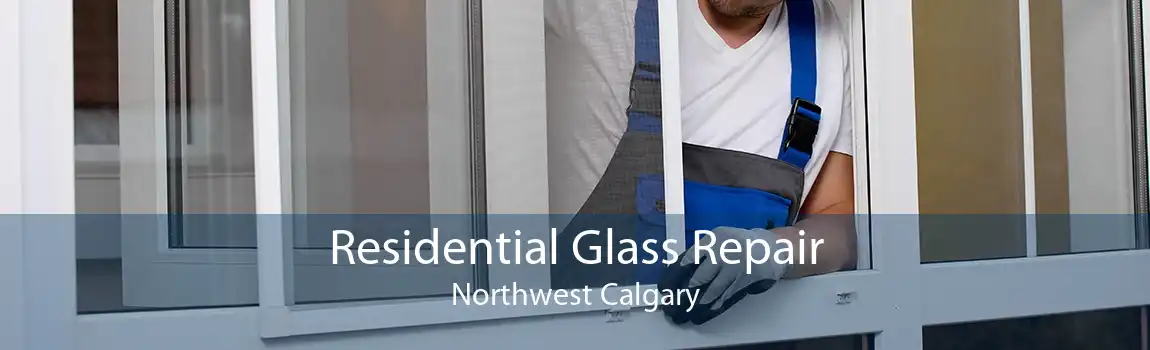Residential Glass Repair Northwest Calgary