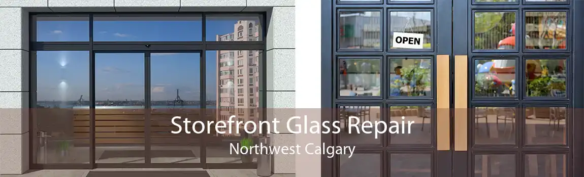 Storefront Glass Repair Northwest Calgary