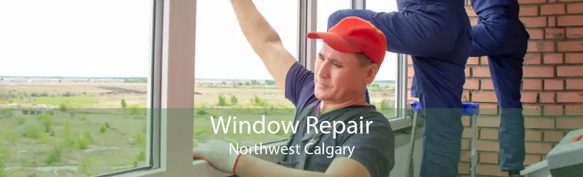 Window Repair Northwest Calgary
